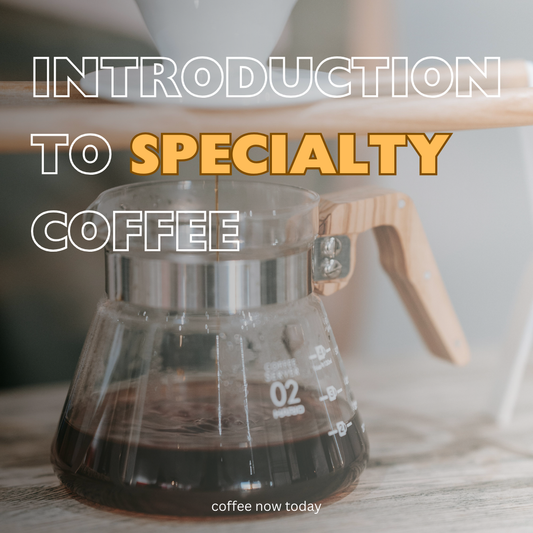 INTRODUCTION TO SPECIALTY COFFEE