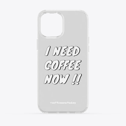 iPhone Clear Case [I NEED COFFEE NOW]