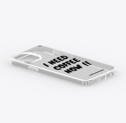 iPhone Clear Case [I NEED COFFEE NOW]
